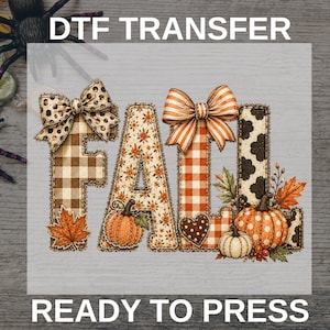 May include: A DTF transfer ready to press featuring the word FALL in large letters. The letters are decorated with patterns including brown plaid, orange floral, orange stripes, and black spots, accented with bows, pumpkins, and leaves.