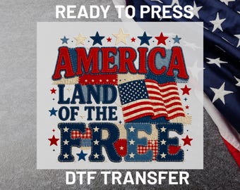 Land of the Free DTF Transfer Ready to Press, America Patriotic Heat Transfer, 4th of July Embroidery Style Iron On DIY