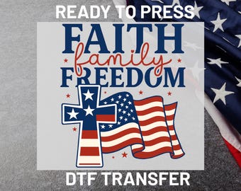Faith Family Freedom DTF Transfer Ready to Press, Christian Patriotic Heat Transfer, 4th of July USA Cross Iron On DIY