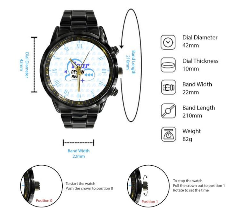 May include: A black metal wristwatch with a white dial featuring the text "YOUR DESIGN HERE" and gold hands. Specifications include a 42mm dial diameter, 10mm thickness, 22mm band width, 210mm band length, and 82g weight. Crown positions 0 and 1 are shown.