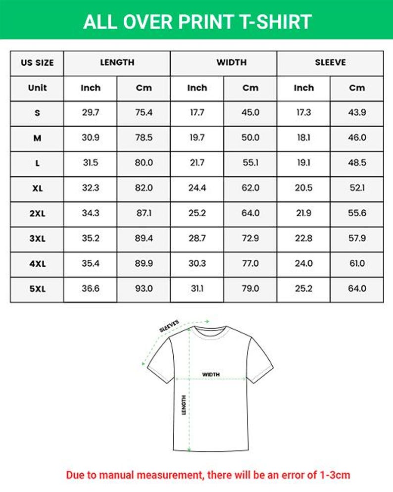 May include: A white graphic showing the measurements for an all-over print t-shirt. The chart includes US sizes, length in inches and centimeters, width in inches and centimeters, and sleeve length in inches and centimeters. The text "ALL OVER PRINT T-SHIRT" is at the top.