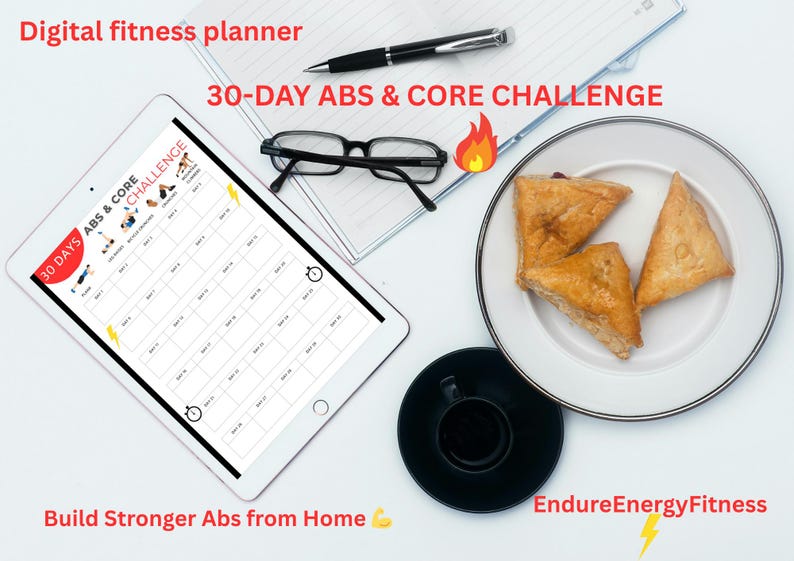 May include: A digital fitness planner on a tablet with the text "30-DAY ABS & CORE CHALLENGE." The image includes a pen, glasses, a plate with pastries, and a cup of coffee. The text "Build Stronger Abs from Home" is also visible.