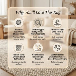May include: A beige rug with the text "Why You'll Love This Rug". The rug is made of handmade chunky wool with a nubby boucl&eacute; texture. It has a uniform small ball pattern and a natural beige/cream color palette. The rug is ultra-thick and plush.