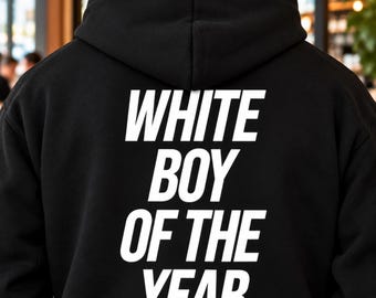 White Boy of the Year Hoodie, Funny Meme Pullover, Gift for Him