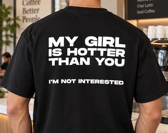Mi chica es más guapa que tú, no me interesa (camiseta), regalo divertido para novia