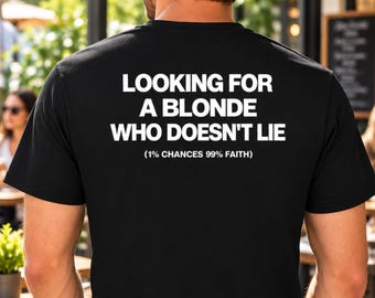 Looking for a Blonde Who Doesn't Lie Tee, Funny Dating Quote