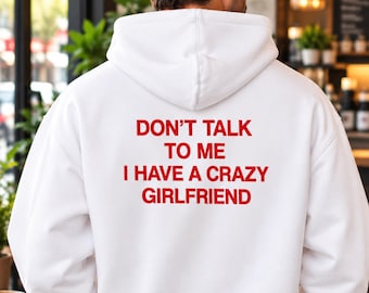 Don't Talk To Me I Have A Crazy Girlfriend, Funny Boyfriend Gift, Relationship Humor