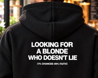Looking for a Blonde Who Doesn't Lie Hoodie, Funny Dating Humor