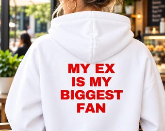 My Ex Is My Biggest Fan Hoodie, Funny Breakup Humor, Sarcastic Ex Quote