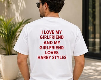 I Love My Girlfriend And My Girlfriend Loves Harry Styles Shirt, Funny Boyfriend Tee, Comfort Colors T-Shirt, Sarcastic Dating Tee, Unisex