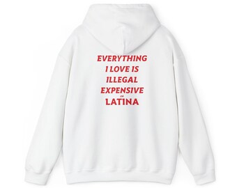 Everything I Love Is Illegal Expensive or Latina, Funny Latina Graphic Top, Gildan 18500