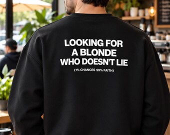 Looking for a Blonde Who Doesn't Lie Sweatshirt, Funny Dating Gift