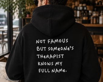 Nicht berühmt, aber der Therapeut von jemandem kennt meinen vollen Namen – Hoodie