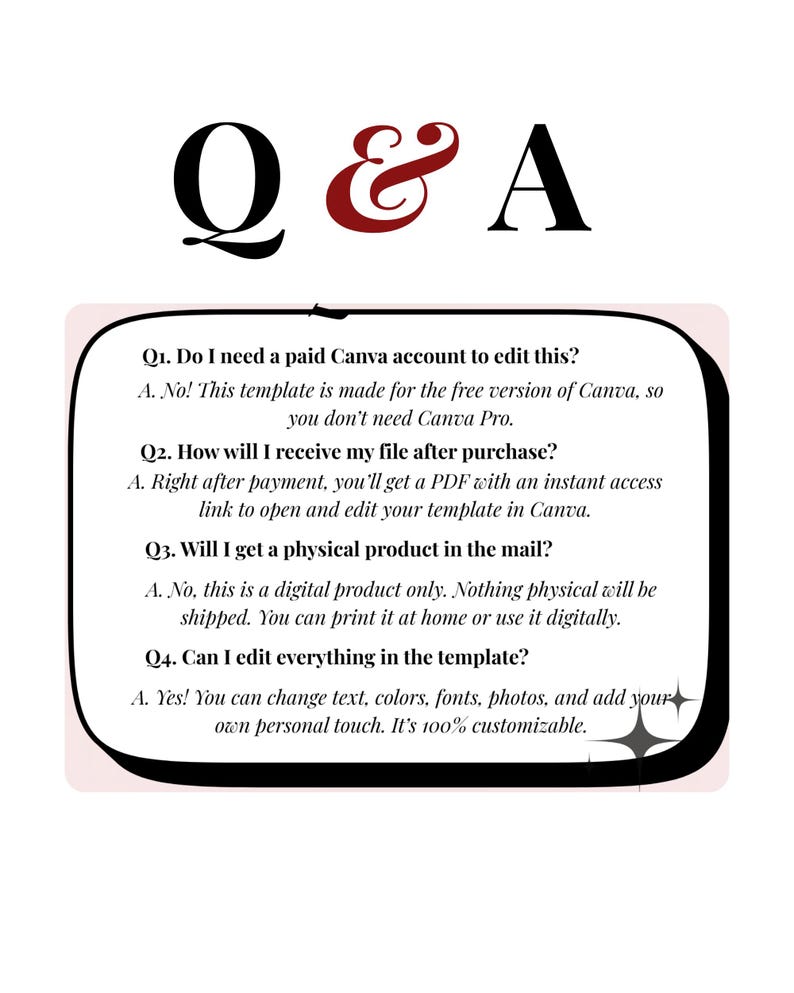 May include: A digital Q & A information sheet with a light pink background and black border. The text includes four questions and answers regarding Canva template usage, file delivery, physical shipping, and customization options for the user.