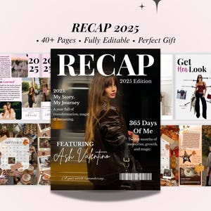 May include: A magazine-style journal titled "RECAP 2025" with the text "2025 Edition" and "365 Days Of Me." The cover features a woman and the text "My Story, My Journey." The journal includes "40+ Pages" and is "Fully Editable."