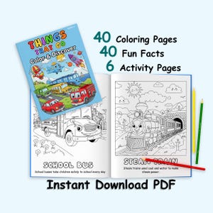 May include: A children's activity book titled "Things That Go Color & Discover" with illustrations of vehicles. The book includes 40 coloring pages, 40 fun facts, and 6 activity pages. The open book shows a school bus and a steam train.