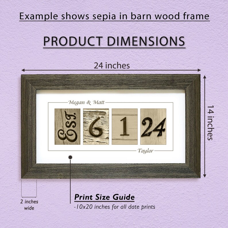 May include: A framed print with a rustic wood frame in a sepia tone. The print features a date, "6.1.24", with the names "Megan & Matt" and "Taylor" above and below the date. The print measures 10 inches by 20 inches and is framed in a 14 inch by 24 inch frame.