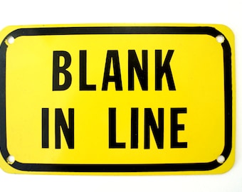 Vintage Industrial Metal "Blank In Line" Sign, Black on Yellow, 8" long (c.1980s) -  Industrial Decor, Altered Art Assemblage