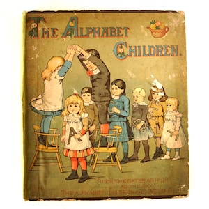 Vintage / Antique &quot;The Alphabet Children&quot; Book (c.1884) - Collectible Illustrated Book, Large Illustrated Alphabet Pages