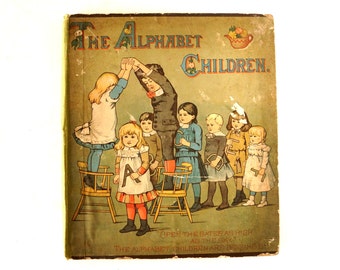 Vintage / Antique "The Alphabet Children" Book (c.1884) - Collectible Illustrated Book, Large Illustrated Alphabet Pages