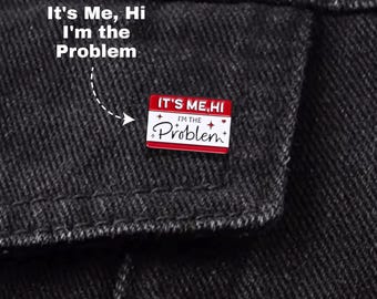 It's Me, Hi I'm the Problem Enamel Pins - Funny Slogan Pins for Bags, Meme Backpack Pins, Cute Gift for Friends, Pins and Badges, Humor Pin