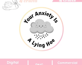 Your Anxiety is a Lying Hoe Sticker - 3" Glossy Sticker - Mental Health Sticker - Anxiety Sticker - Mental Health Awareness - Quote Stickers