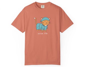 Scrub Life Cat Comfort Colors T-Shirt | Healthcare Staff Scrub Tee