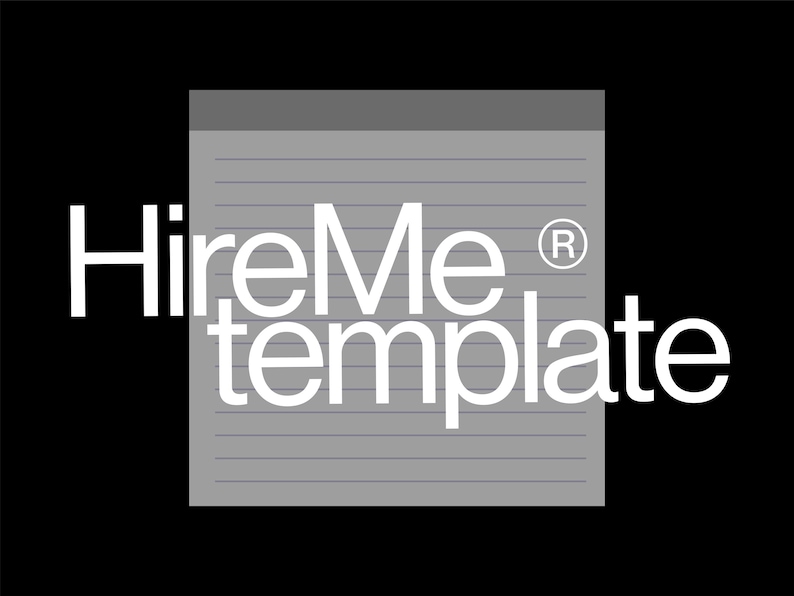 May include: A graphic design with the words "HireMe template" in white, overlaid on a gray notepad with lined paper. The background is solid black. The word "HireMe" is larger than "template".