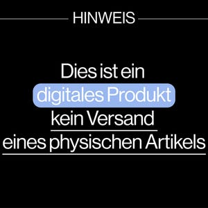 May include: Black background with white text and a light blue rounded rectangle that says "digital product". The text above says "HINWEIS" and the text below says "Dies ist ein digitales Produkt, kein Versand eines physischen Artikels."