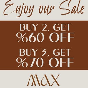 May include: A rectangular graphic with a light beige background and a dark brown central panel. The text reads: Enjoy our Sale, BUY 2, GET %60 OFF, BUY 3, GET %70 OFF, MAX, and DIGITAL ART PRINT. The lettering is in dark brown and white.