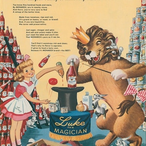 May include: Vintage advertisement for Monarch foods. A lion magician with a crown performs tricks with ketchup bottles and canned goods. A girl in a dress and apron assists. The text reads "Luke the Magician" and "Monarch".