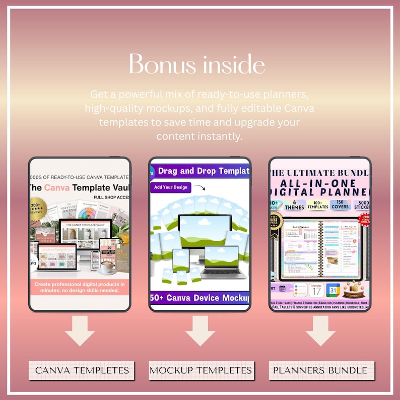 May include: A digital product bundle advertisement with three mockups of digital products. The first mockup shows a Canva template vault, the second shows a device mockup, and the third shows a digital planner. Text includes "Bonus inside" and "Drag and Drop Template."