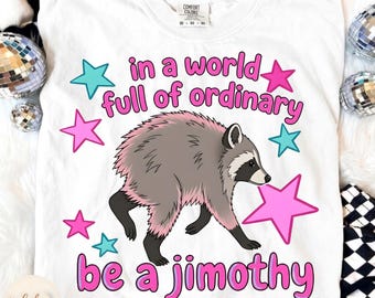 Jimothy Raccoon PNG, In A World Full Of Ordinary Be A Jimothy, Funny Raccoon Meme Shirt Design, Preppy Jimothy, Cute Crayon Animal PNG