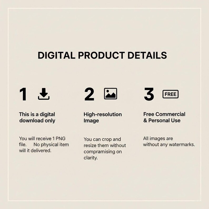 May include: A beige graphic with the text "DIGITAL PRODUCT DETAILS". It includes numbered points: digital download, high-resolution image, and free commercial use. The image details the product's features.