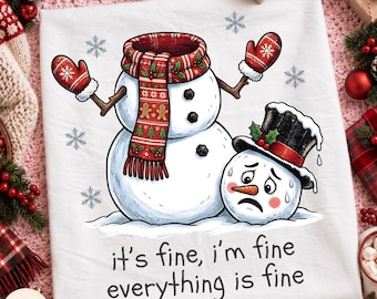 It's Fine I'm Fine Everything Is Fine PNG, Meltdown Snowman Christmas, Funny Christmas Snowman, Sarcastic Snowman Shirt Design