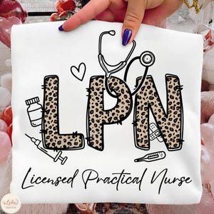 May include: White t-shirt with the letters "LPN" in a leopard print design, a stethoscope, and medical icons. The text "Licensed Practical Nurse" is written below the letters.