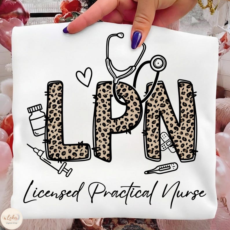May include: White t-shirt with the letters "LPN" in a leopard print design, a stethoscope, and medical icons. The text "Licensed Practical Nurse" is written below the letters.