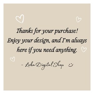 Puede incluir: Un cuadrado beige con el texto "&iexcl;Gracias por tu compra! Disfruta de tu dise&ntilde;o, y siempre estoy aqu&iacute; si necesitas algo." Tambi&eacute;n se incluyen garabatos de coraz&oacute;n blanco y el nombre de la tienda "Loka Digital Shop".