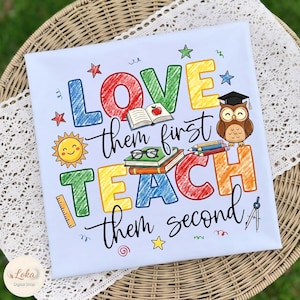 Love Them First Teach Them Second Png, Teach Love Inspire, Teacher Appreciation Png, End of School Year Png, Teacher Pencil, Teacher Gift