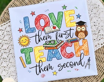 Love Them First Teach Them Second Png, Teach Love Inspire, Teacher Appreciation Png, End of School Year Png, Teacher Pencil, Teacher Gift