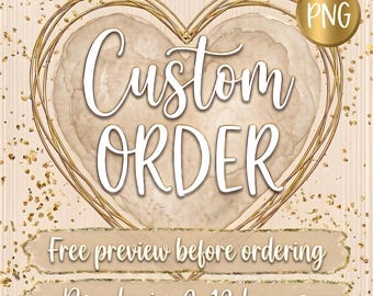 Custom Sublimation PNG, Design Personalized Printable, Custom order Png,Please message me before placing the order.