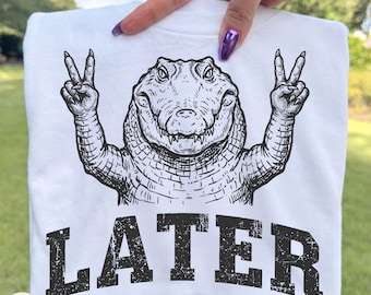 Later Gator png, Distressed Funny Alligator png, Sarcastic png, Later Alligator, After While Crocodile Png, Crocodile Graphic Sublimation