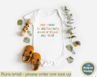 My Aunt Is Cooler Than My Dad Baby Onesie®, Funny Aunt Bodysuit,, Baby Shower Gift, Newborn Onesie®, Gift from Aunt, Niece and Nephew Gift