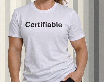 Certifiable T-shirt | Text Design, Minimalist Typography