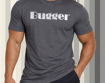 Bugger T-Shirt | LGBT Slang Gay Bold Retro Text Tee