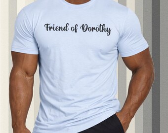 Friend of Dorothy T-Shirt | LGBTQ Pride Phrase Tee