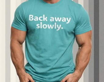 Back Away Slowly T-Shirt | Plain Tee