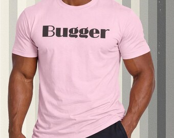 Bugger T-Shirt | LGBT Slang Gay Bold Retro Text Tee