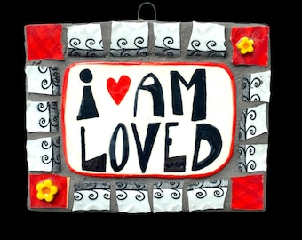 I am Loved.Handmade Ceramic Mosaic.Affirmation Wall Art.Positive Affirmation.Self Love Wall Decor.