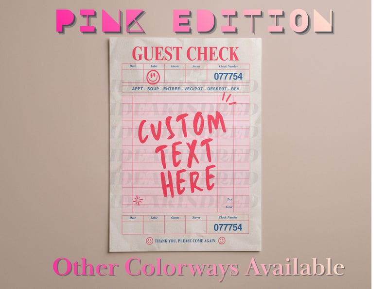 May include: A pink-themed guest check with the words "PINK EDITION" at the top. The check features a grid layout with fields for table, guest, and server information. The text "CUSTOM TEXT HERE" is prominently displayed. The check number is 077754.